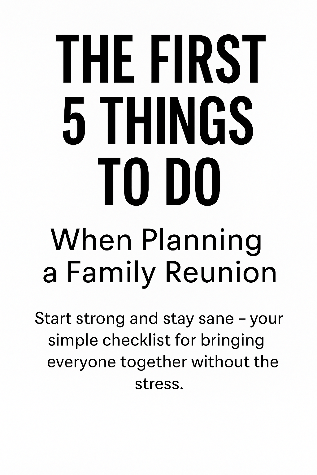 The First 5 Things to Do When Planning a Family Reunion